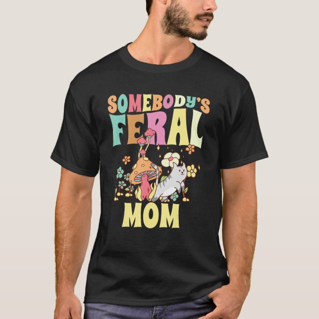 Camiseta Somebody s Feral Mom Wild Family Cat Mother Floral (Frente)