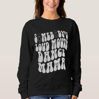 Camiseta Somebody s Loud Mouth Dance Mama  Perfect present 
