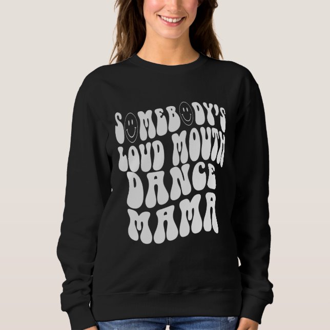 Camiseta Somebody s Loud Mouth Dance Mama  Perfect present  (Frente)