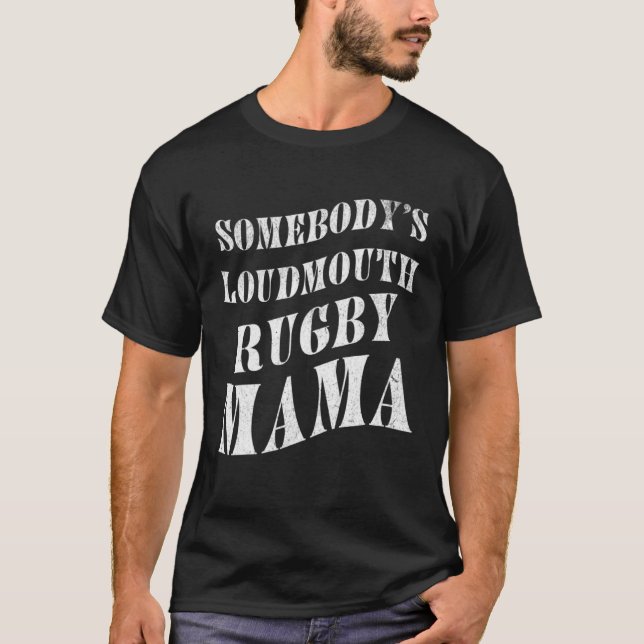 Camiseta Somebody's Loudmouth Rugby Mama Mother Athlete Spo (Frente)