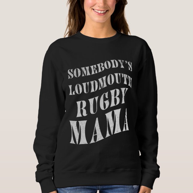 Camiseta Somebody's Loudmouth Rugby Mama Mother Athlete Spo (Frente)