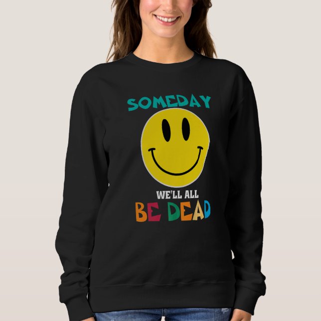 Camiseta SOMEDAY WEu2019LL ALL BE DEAD Retro Existential Dr (Frente)