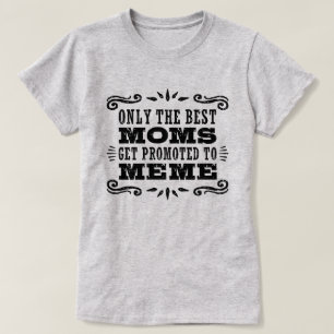 Camiseta Somente as melhores mães obtêm promovidas a Meme
