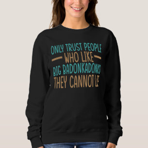 Camiseta Somente Confie em Pessoas Que Gostam de Grandes Ba