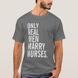 Camiseta Somente enfermeiras reais do casado dos homens