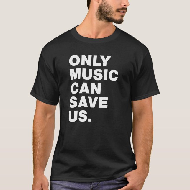 Camiseta Somente Música Pode Nos Salvar (Frente)