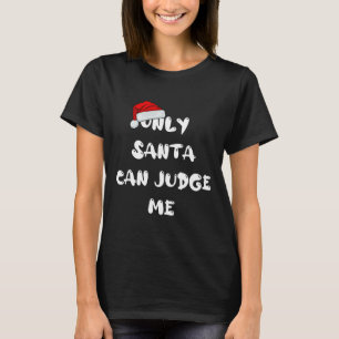 Camiseta Somente o Papai Noel Pode Me Julgar Natal Xmas Eng