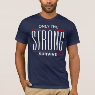 Camiseta Somente os Fortes Sobrevivem