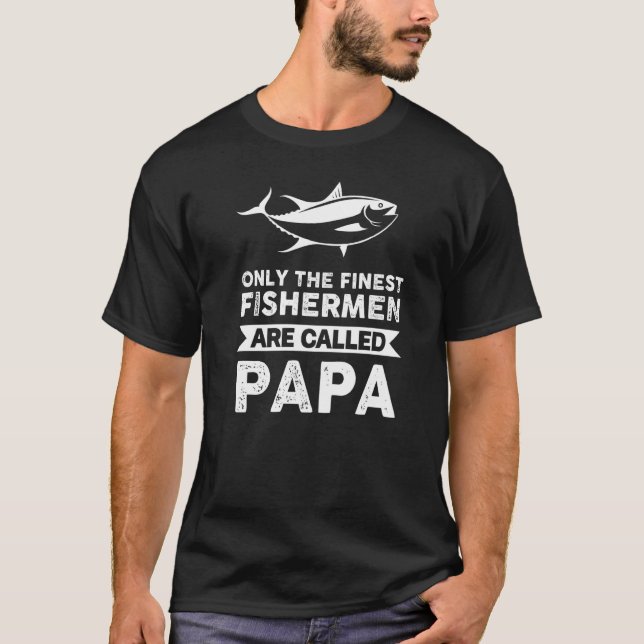 Camiseta Somente os melhores pescadores são chamados de Pap (Frente)