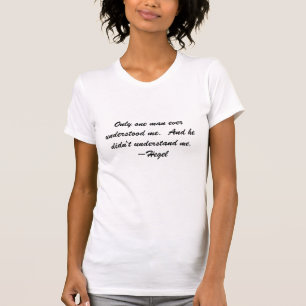Camiseta Somente um homem compreendeu-me nunca. E não fez