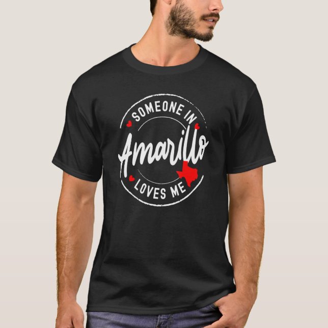 Camiseta Someone in Amarillo, Texas Loves Me (Frente)