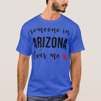 Camiseta Someone in Arizona Loves Me Home Root