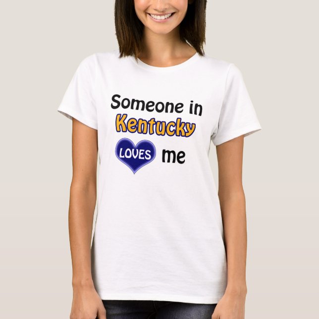 Camiseta Someone in Kentucky loves me (Frente)