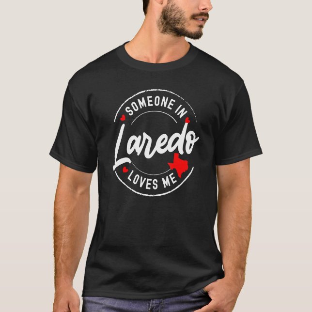 Camiseta Someone in Laredo, Texas Loves Me (Frente)
