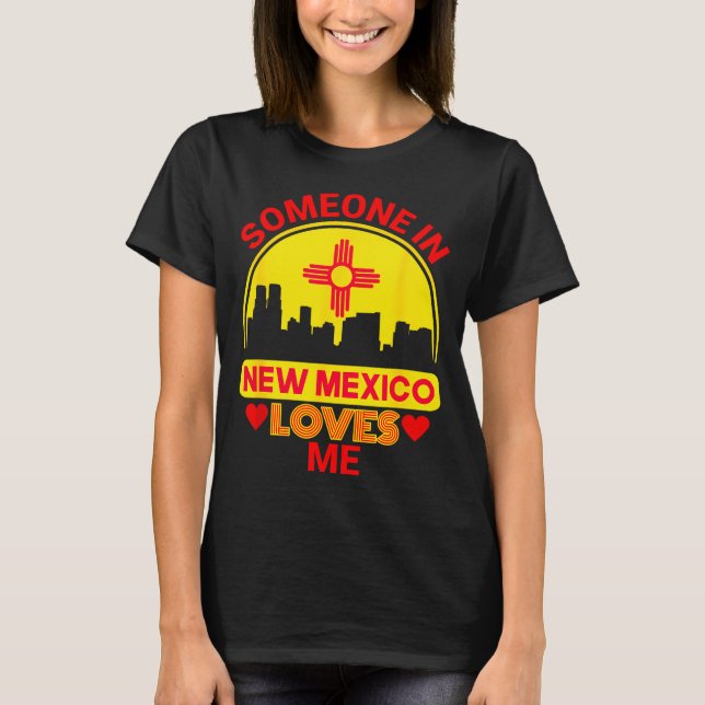 Camiseta Someone In New Mexico Loves Me Love New Mexico  (Frente)