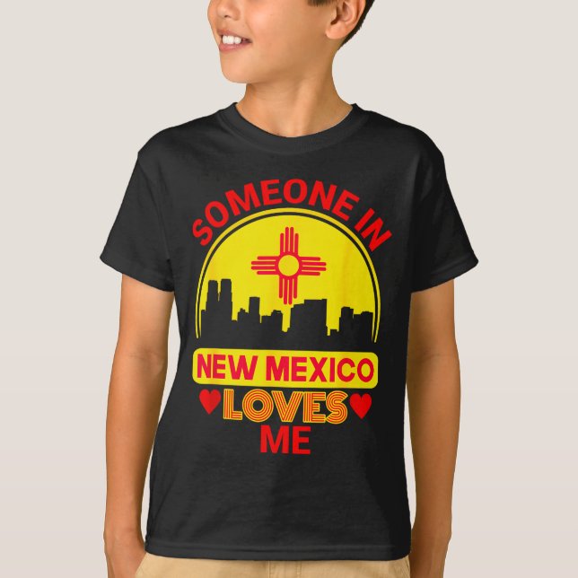 Camiseta Someone In New Mexico Loves Me Love New Mexico  (Frente)