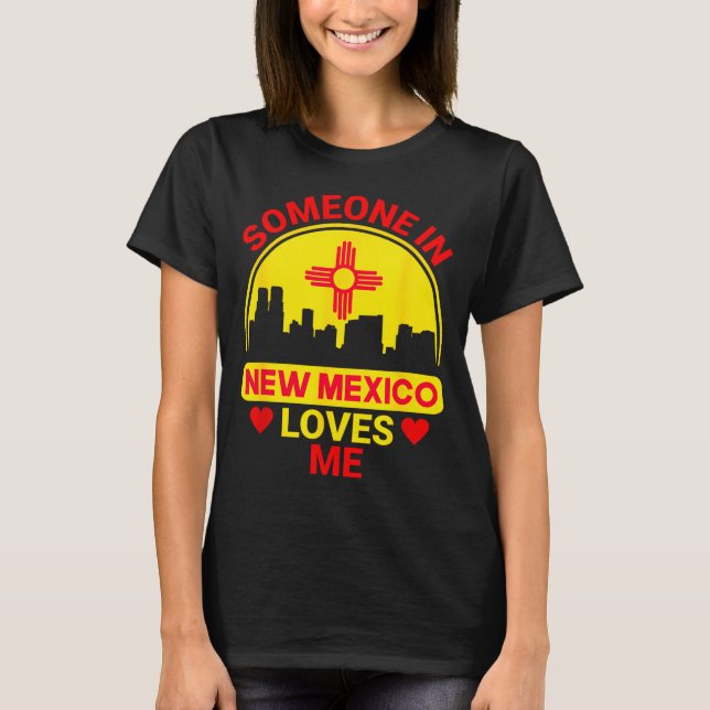 Camiseta Someone In New Mexico Loves Me Love New Mexico  (Frente)
