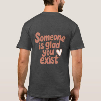 Camiseta Someone’s Glad You Exist Tee