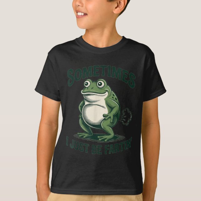Camiseta Sometimes I Just Be Fartin' Frog Funny Fart  (Frente)