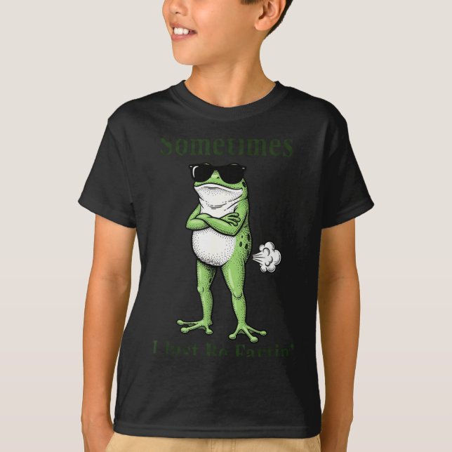 Camiseta Sometimes I Just Be Fartin Funny Frog Sarcastic Hu (Frente)
