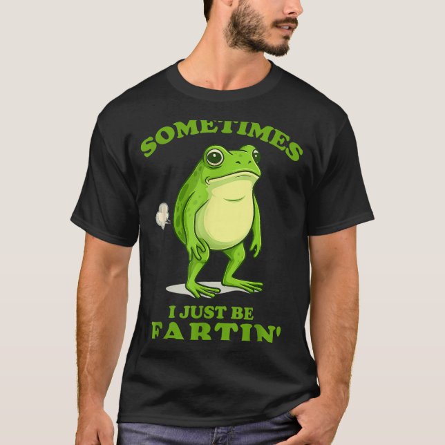 Camiseta Sometimes I Just Be Farting Funny Frog  (Frente)
