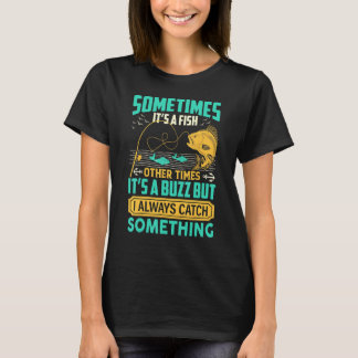 Camiseta Sometimes It's A Fish Other Times It's A Buzz Fish