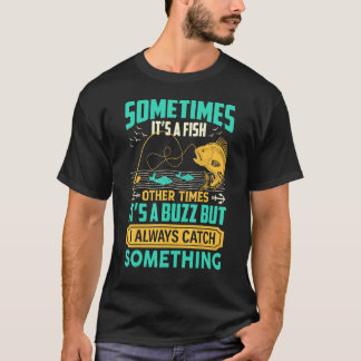 Camiseta Sometimes It's A Fish Other Times It's A Buzz Fish