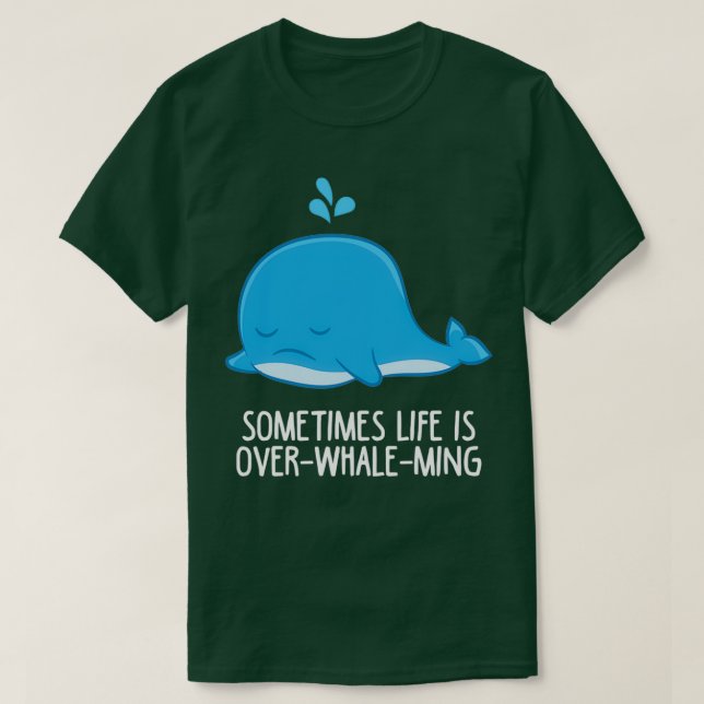 Camiseta Sometimes Life Is OverWhaleMing Funny Whale (Frente do Design)