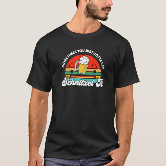 Camiseta sometimes you gotta say schnitzel German Festival  (Frente)