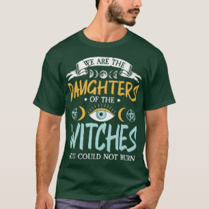 Camiseta Somos As Filhas Das Bruxas Que Não Podias.