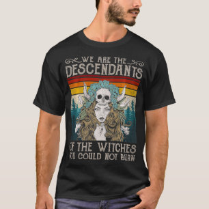Camiseta Somos Os Descendentes Das Bruxas Que Não Podias Te