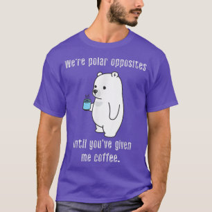Camiseta Somos polares opostos até que você me deu café
