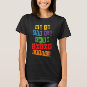 Camiseta Somos Todos da Mesma Cor Por Dentro Orgulho Negro