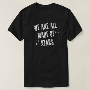 Camiseta Somos Todos Feitos de Estrelas Olhando para a Astr