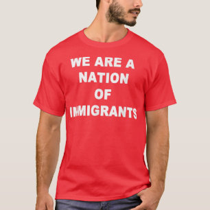 Camiseta Somos Uma Nação De Imigrantes Prote De Direitos Ao