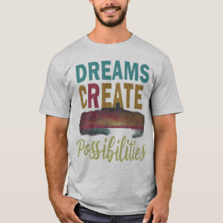 Camiseta Sonhe. Acredite. Atingir: Sonhos Criam Po