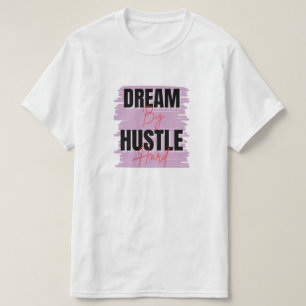 Camiseta Sonhe com um grande duro