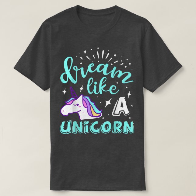 Camiseta Sonhe Como Um Unicórnio (Frente do Design)