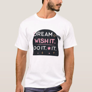 Camiseta Sonhe. Deseje. Faça
