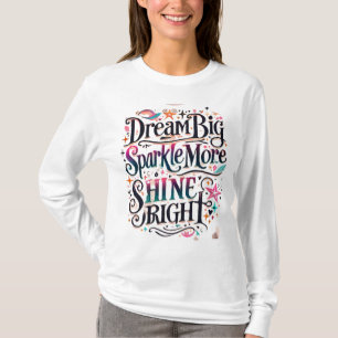 Camiseta Sonhe grande, brilhe mais, brilho brilhante