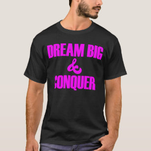 Camiseta Sonhe Grande Conquista Acredite em si mesmo