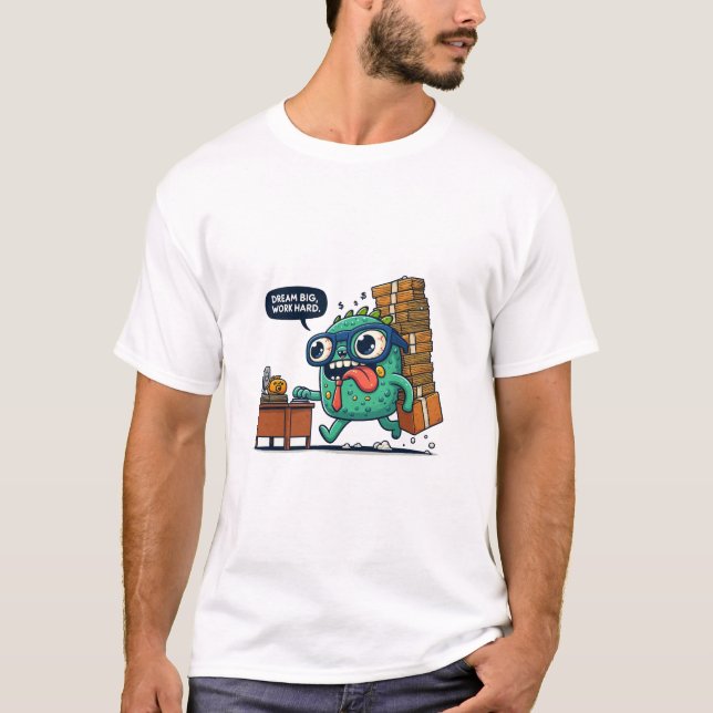 Camiseta Sonhe grande, duro de trabalho (Frente)