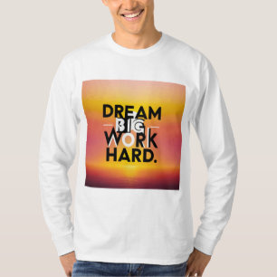 Camiseta "Sonhe grande, Duro de trabalho"