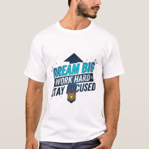 Camiseta Sonhe Grande Duro de Trabalho Fique Focado