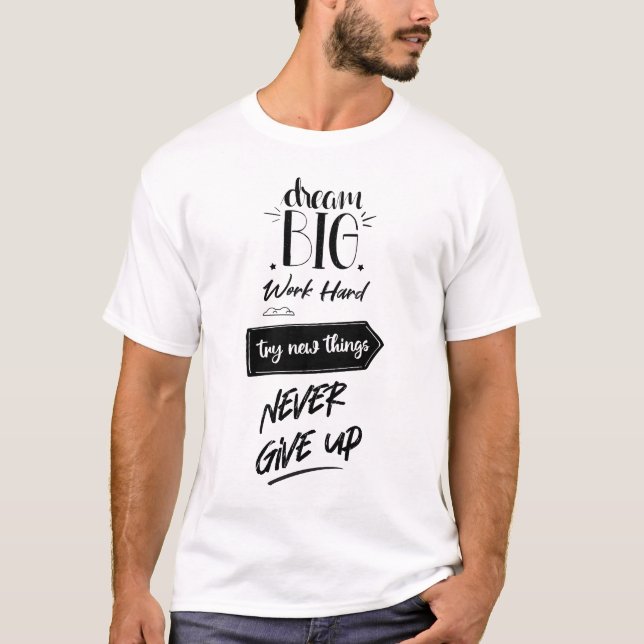Camiseta Sonhe grande duro de trabalho tentar coisas novas  (Frente)