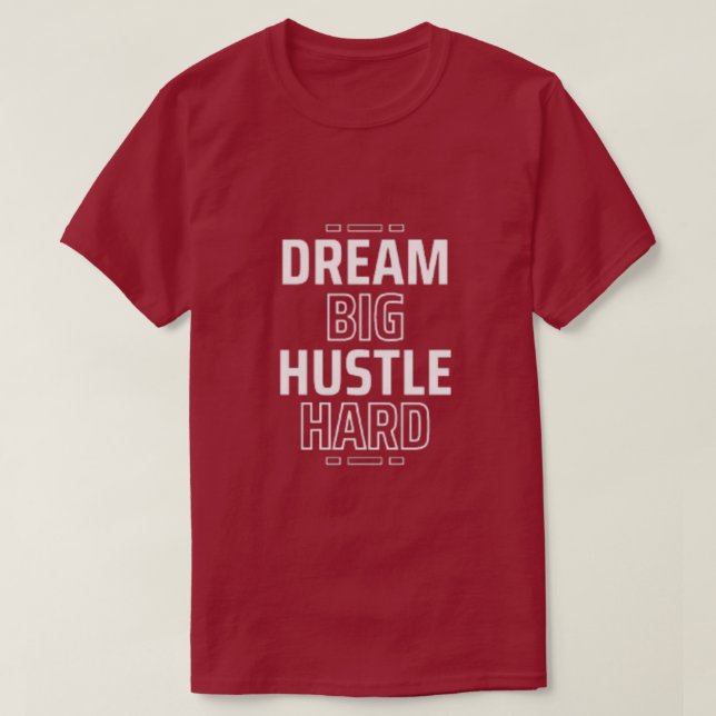 Camiseta Sonhe grande, Duro Hustle (Frente do Design)