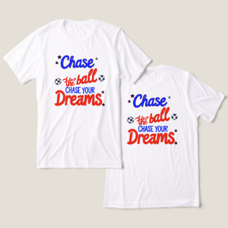 Camiseta Sonhe Grande, Jogue Duro – Persiga Tudo