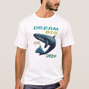 Camiseta Sonhe Grande, Mergulhe Profundo