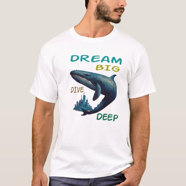 Camiseta Sonhe Grande, Mergulhe Profundo (Frente)