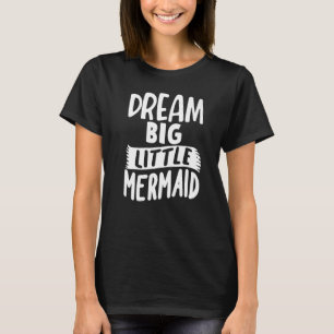 Camiseta Sonhe Grande Pequena Sereia